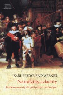 Narodziny szlachty. Autor: Werner Karl Ferdynand. Multiszop.pl Okładka książki Narodziny szlachty