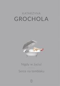 Nigdy w życiu! Serce na temblaku. Autor: Katarzyna Grochola. Multiszop.pl Okładka książki Nigdy w życiu! Serce na temblaku