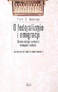 Okładka książki O federalizmie i emigracji Reminiscencje o rzeczach istotnych i błahych