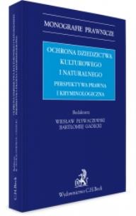 Okładka książki Ochrona dziedzictwa kulturalnego i naturalnego Perspektywa prawna i kryminologiczna