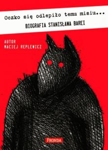 Oczko się odlepiło temu misiu… Biografia Stanisława Barei. Autor: Maciej Replewicz. Multiszop.pl Okładka książki Oczko się odlepiło temu misiu… Biografia Stanisława Barei
