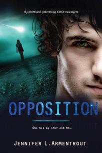 Opposition. Autor: Armentrout Jennifer L.. Multiszop.pl Okładka książki Opposition