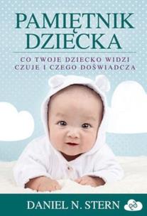 Okładka książki Pamiętnik dziecka Co twoje dziecko widzi, czuje i czego doświadcza