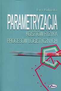 Okładka książki Parametryzacja kosztów ryzyka procesów logistycznych
