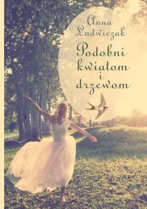 Okładka książki Podobni kwiatom i drzewom