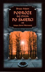 Podróże do życia po śmierci. Autor: Bruce Moen. Multiszop.pl Okładka książki Podróże do życia po śmierci