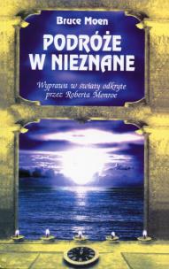 Podróże w nieznane. Autor: Bruce Moen. Multiszop.pl Okładka książki Podróże w nieznane