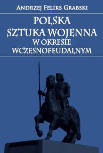 Okładka książki Polska sztuka wojenna w okresie wczesnofeudalnym