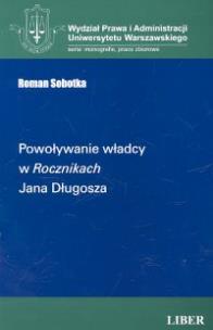 Okładka książki Powoływanie władzy w Rocznikach Jana Długosza