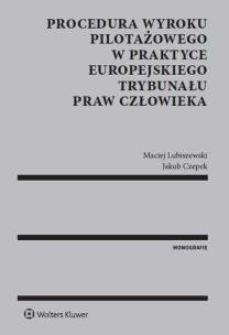 Okładka książki Procedura wyroku pilotażowego w praktyce Europejskiego Trybunału Praw Człowieka