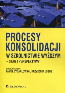 Okładka książki Procesy konsolidacji w szkolnictwie wyższym