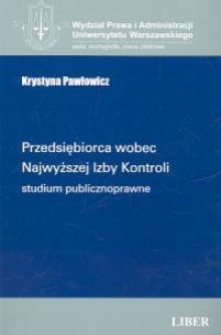 Okładka książki Przedsiębiorca wobec Najwyższej Izby Kontroli. Studium publicznoprawne