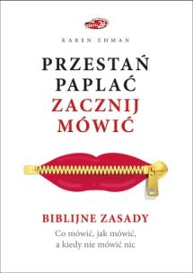 Przestań paplać zacznij mówić. Autor: Karen Ehman. Multiszop.pl Okładka książki Przestań paplać zacznij mówić