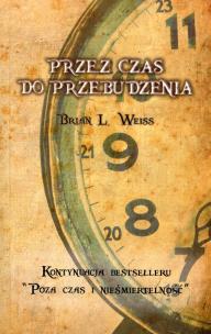 Przez czas do przebudzenia. Autor: Brian L. Weiss. Multiszop.pl Okładka książki Przez czas do przebudzenia