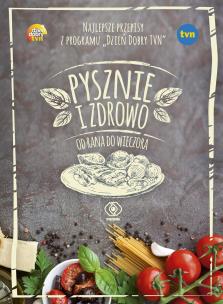 Okładka książki Pysznie i zdrowo od rana do wieczora