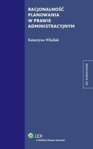 Okładka książki Racjonalność planowania w prawie administracyjnym