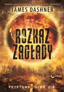 Rozkaz zagłady Więzień labiryntu. Autor: Dashner James. Multiszop.pl Okładka książki Rozkaz zagłady Więzień labiryntu