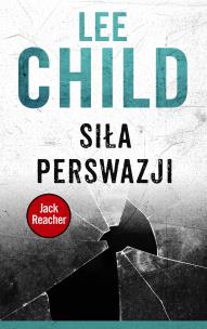 Siła perswazji. Autor: Child Lee. Multiszop.pl Okładka książki Siła perswazji