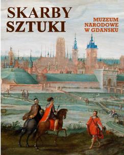 Skarby sztuki. Muzeum Narodowe w Gdańsku. Autor: Opracowanie zbiorowe. Multiszop.pl Okładka książki Skarby sztuki. Muzeum Narodowe w Gdańsku