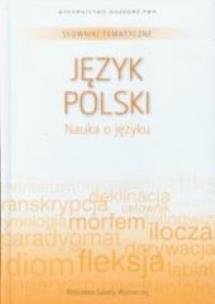 Okładka książki Słowniki tematyczne. Tom 11. Język polski. Nauka o języku