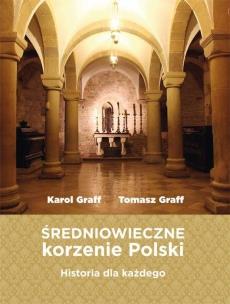 Średniowieczne korzenie Polski. Autor: Graff Karol, Graff Tomasz. Multiszop.pl Okładka książki Średniowieczne korzenie Polski