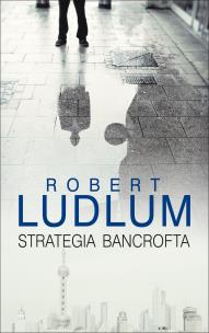 Strategia Bancrofta. Autor: Robert Ludlum. Multiszop.pl Okładka książki Strategia Bancrofta