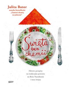 Święta bez chemii. Autor: Bator Julita, Katarzyna Enerlich. Multiszop.pl Okładka książki Święta bez chemii