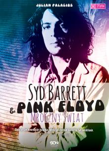 Syd Barrett i Pink Floyd. Mroczny świat. Autor: Julian Palacios. Multiszop.pl Okładka książki Syd Barrett i Pink Floyd. Mroczny świat