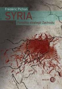 Syria Porażka strategii Zachodu. Autor: Frdric Pichon. Multiszop.pl Okładka książki Syria Porażka strategii Zachodu