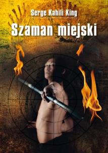 Szaman miejski. Autor: Serge Kahili King. Multiszop.pl Okładka książki Szaman miejski