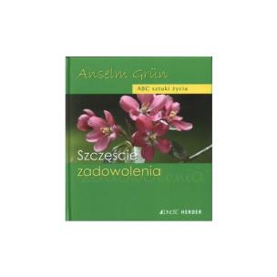 Szczęście zadowolenia. Autor: Anselm Grun. Multiszop.pl Okładka książki Szczęście zadowolenia