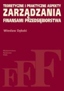 Okładka książki Teoretyczne i praktyczne aspekty zarządzania finansami przedsiębiorstwa