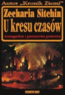 U Kresu Czasów. Księga siódma Kronik Ziemi. Autor: Zecharia Sitchin. Multiszop.pl Okładka książki U Kresu Czasów. Księga siódma Kronik Ziemi