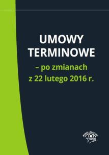 Okładka książki Umowy terminowe Po zmianach z 22 lutego 2016 r.