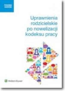 Okładka książki Uprawnienia rodzicielskie po nowelizacji kodeksu pracy