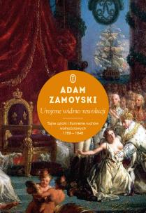 Urojone widmo rewolucji. Tajne spiski i tłumienie ruchów wolnościowych 1789-1848. Autor: Zamoyski Adam. Multiszop.pl Okładka książki Urojone widmo rewolucji. Tajne spiski i tłumienie ruchów wolnościowych 1789-1848