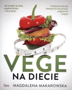 Vege na diecie. Autor: Magdalena Makarowska. Multiszop.pl Okładka książki Vege na diecie
