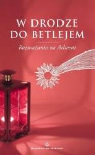 Okładka książki W drodze do Betlejem. Rozważania na Adwent