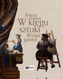 Okładka książki W kręgu sztuki. Wybór gawęd. Album