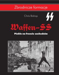 Waffen SS. Piekło na froncie zachodnim. Autor: Bishop Chris. Multiszop.pl Okładka książki Waffen SS. Piekło na froncie zachodnim