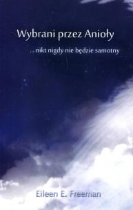 Wybrani przez anioły. Autor: Eileen E. Freeman. Multiszop.pl Okładka książki Wybrani przez anioły