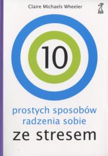 Okładka książki 10 prostych sposobów radzenia sobie ze stresem