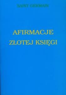 Afirmacje złotej księgi. Autor: Saint Germain. Multiszop.pl Okładka książki Afirmacje złotej księgi