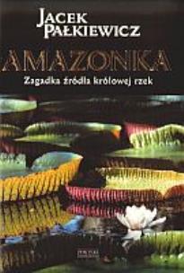 Okładka książki Amazonka. Zagadka źródła królowej rzek