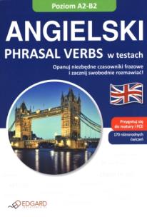Okładka książki Angielski Phrasal Verbs w testach A2-B2 EDGARD