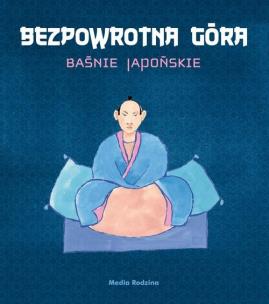 Okładka książki Baśnie japońskie - Bezpowrotna góra