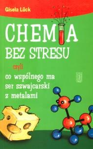 Okładka książki Chemia bez stresu czyli co ma wspólnego...
