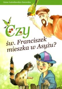 Okładka książki Czy św. Franciszek mieszka w Asyżu?