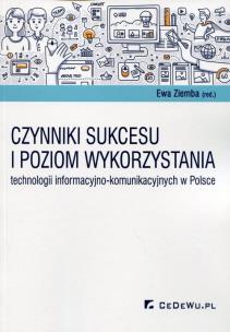 Okładka książki Czynniki sukcesu i poziom wykorzystania technologii informacyjno-komunikacyjnych w Polsce