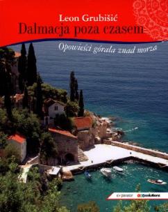 Okładka książki Dalmacja poza czasem. Opowieści górala znad morza